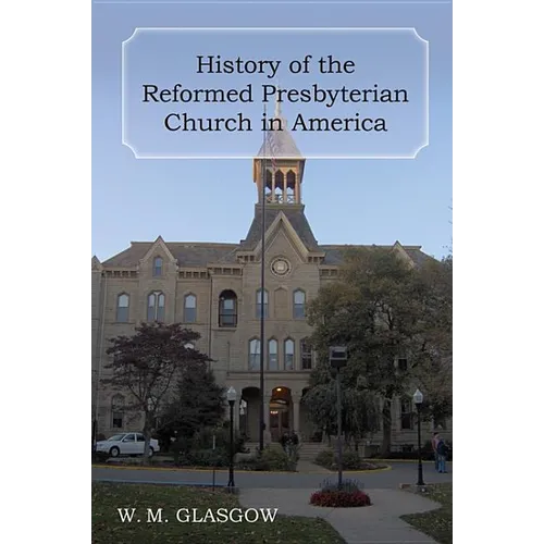 History of the Reformed Presbyterian Church in America - Hardcover