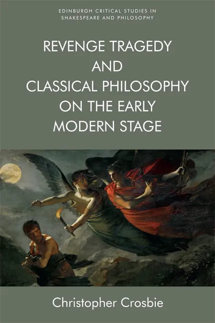 Revenge Tragedy and Classical Philosophy on the Early Modern Stage - Paperback