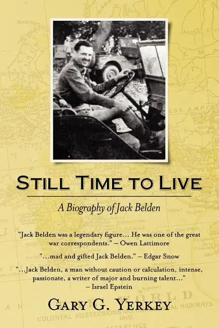 Still Time to Live: A Biography of Jack Belden - Paperback