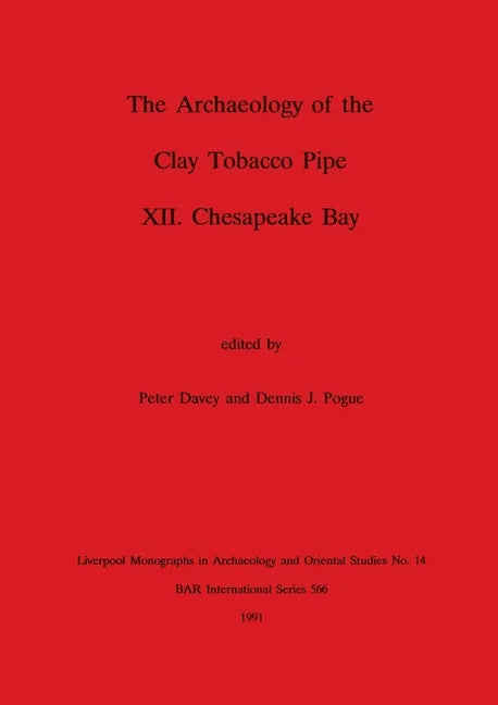 The Archaeology of the Clay Tobacco Pipe XII: Chesapeake Bay - Paperback