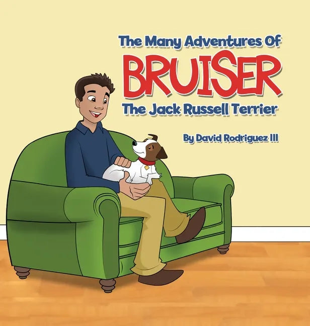 The Many Adventures of Bruiser The Jack Russell Terrier - Hardcover
