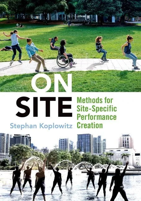 On Site: Methods for Site-Specific Performance Creation - Paperback