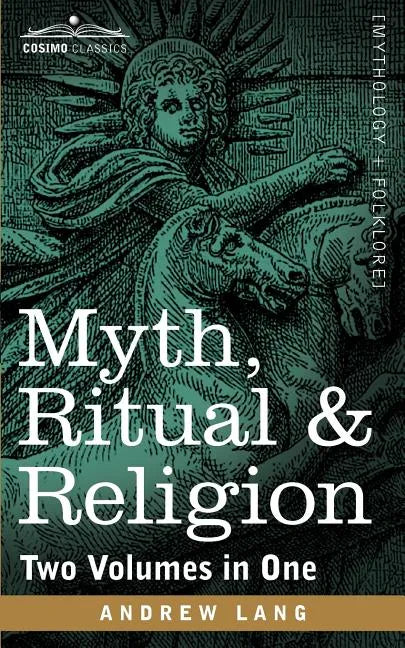 Myth, Ritual & Religion (Two Volumes in One) - Paperback