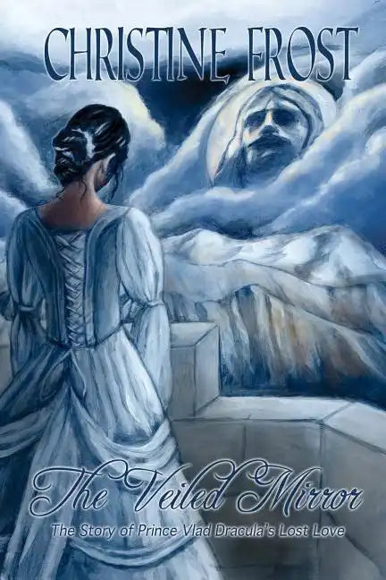 The Veiled Mirror: The Story of Prince Vlad Dracula's Lost Love - Paperback