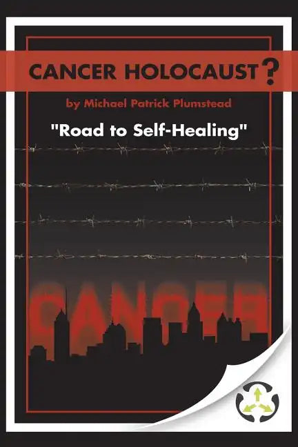 Cancer Holocaust?: Road to Self-Healing - Paperback