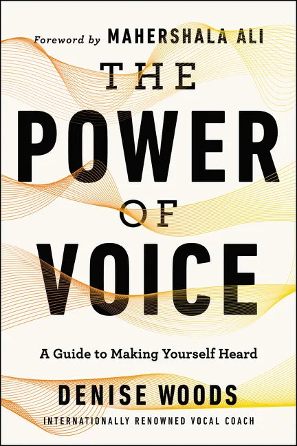 The Power of Voice: A Guide to Making Yourself Heard - Paperback