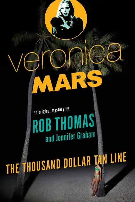 Veronica Mars: An Original Mystery by Rob Thomas: The Thousand-Dollar Tan Line - Paperback