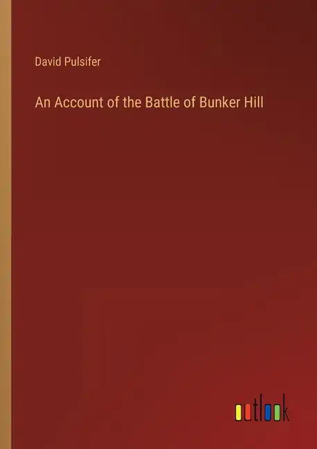 An Account of the Battle of Bunker Hill - Paperback