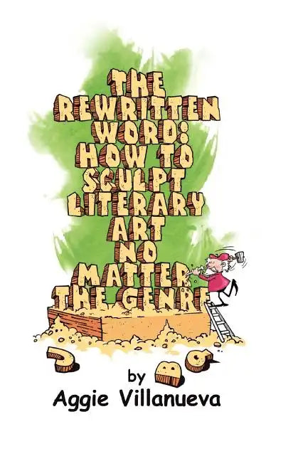 The Rewritten Word: How to Sculpt Literary Art, No Matter the Genre - Paperback