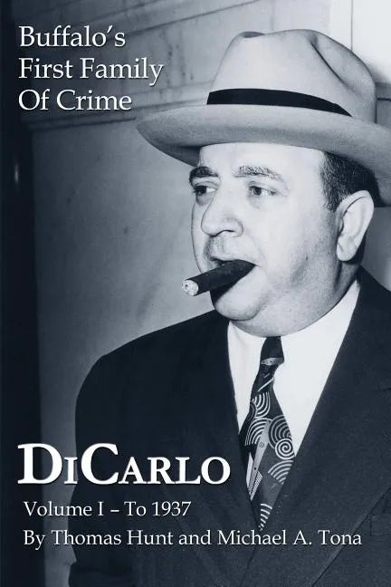 DiCarlo: Buffalo's First Family of Crime - Vol. I - Paperback