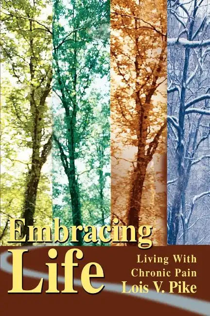 Embracing Life: Living with Chronic Pain - Paperback