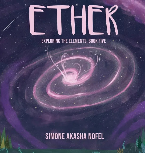 Ether: Exploring the Elements: Exploring - Hardcover