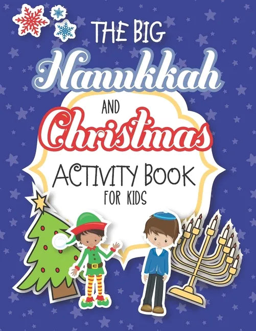 The Big Hanukkah And Christmas Activity Book For Kids: A Chrismukkah Coloring and Activity Book for Interfaith Families! Includes Over 50 Pages Of Chr - Paperback