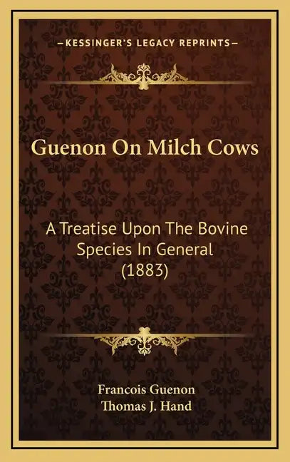 Guenon on Milch Cows: A Treatise Upon the Bovine Species in General (1883) - Hardcover