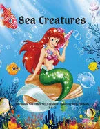 Sea Creatures: Mermaids And Other Sea Creatures Coloring Book For Kids 4-8-12: This fantastic and creative, kids coloring book, is pa - Paperback