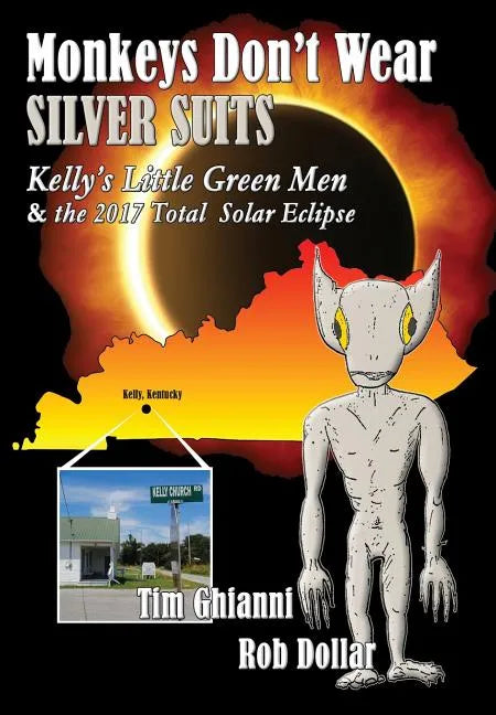 Monkeys Don't Wear Silver Suits: Kelly's Little Green Men & the 2017 Total Solar Eclipse - Hardcover