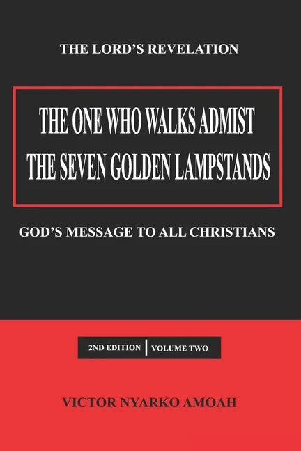 The One Who Walks Amidst the Seven Golden Lampstands Vol. 2: God's Message to All Christians Worldwide - Paperback