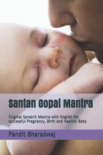 Santan Gopal Mantra: Original Sanskrit Mantra with English for successful Pregnancy, Birth and Healthy Baby - Paperback