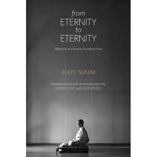 From Eternity to Eternity: Memoirs of a Korean Buddhist Nun - Paperback