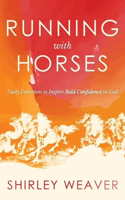 Running with Horses: Daily Devotions to Inspire Bold Confidence in God - Hardcover