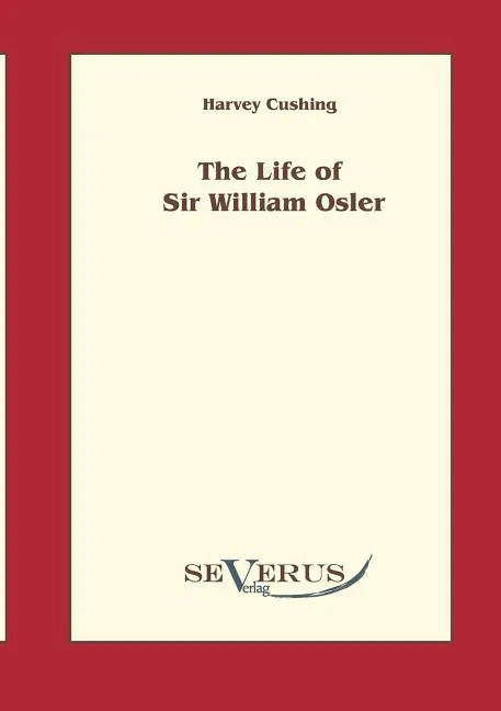 The life of Sir William Osler, Volume 1 - Paperback