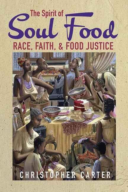 The Spirit of Soul Food: Race, Faith, and Food Justice - Paperback