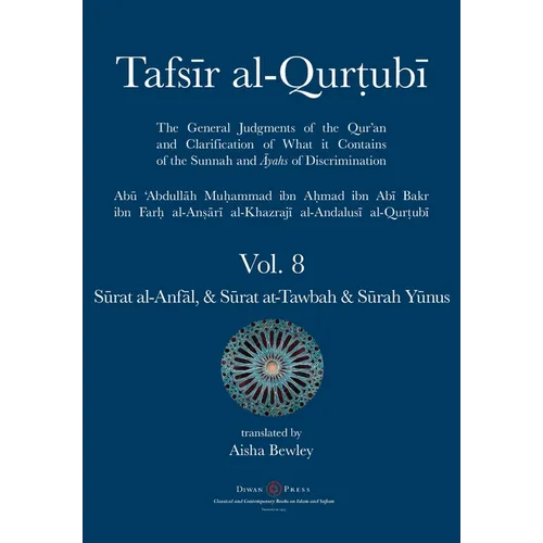 Tafsir al-Qurtubi Vol. 8 Sūrat al-Anfāl - Booty, Sūrat at-Tawbah - Repentance & Sūrah Yūnus - Jonah - Paperback