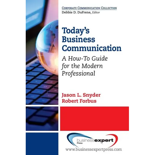Today's Business Communication: A How-To Guide for the Modern Professional - Paperback