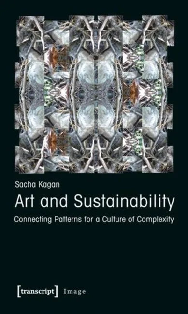 Art and Sustainability: Connecting Patterns for a Culture of Complexity - Paperback