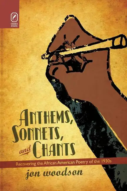 Anthems, Sonnets, and Chants: Recovering the African American Poetry of the 1930s - Paperback