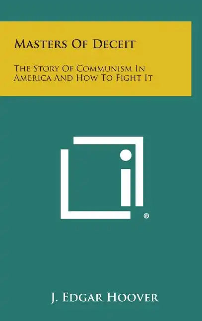 Masters of Deceit: The Story of Communism in America and How to Fight It - Hardcover