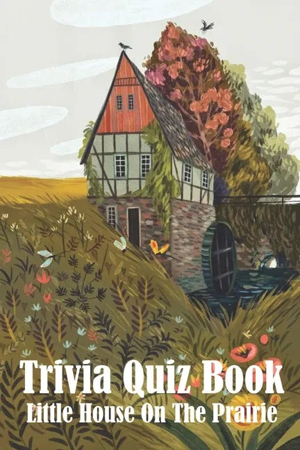 Trivia Quiz Book Little House On The Prairie: Trivia Books Questions And Answers - Paperback