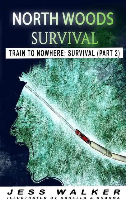 North Wood Survival: Train to Nowhere: A Wilderness Adventure Thriller - Paperback