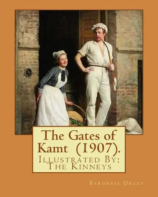 The Gates of Kamt (1907). By: Baroness Orczy: Illustrated By: The Kinneys (Troy Sylvanus Kinney (December 1, 1871 - January 29, 1938)) was an Americ - Paperback