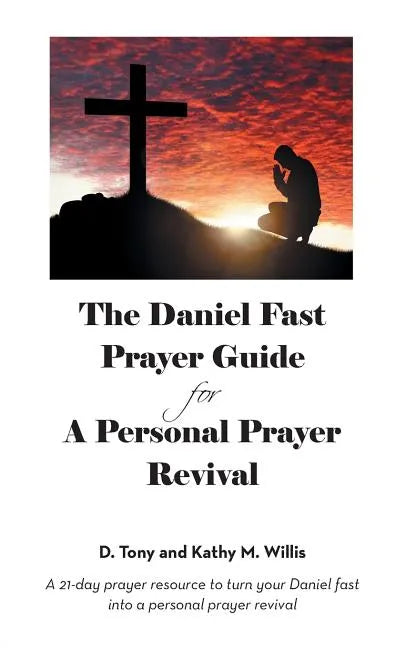 The Daniel Fast Prayer Guide: For a Personal Prayer Revival - Paperback
