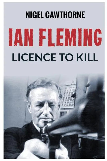 Ian Fleming: Licence to Kill - Paperback