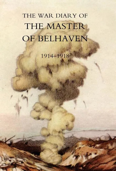 War Diary of the Master of Belhaven 1914-1918 - Hardcover