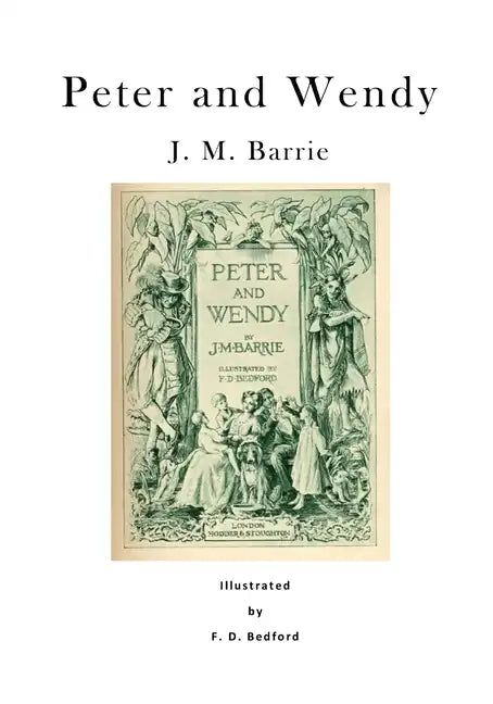 Peter and Wendy: Peter Pan; Or, the Boy Who Wouldn't Grow Up - Paperback