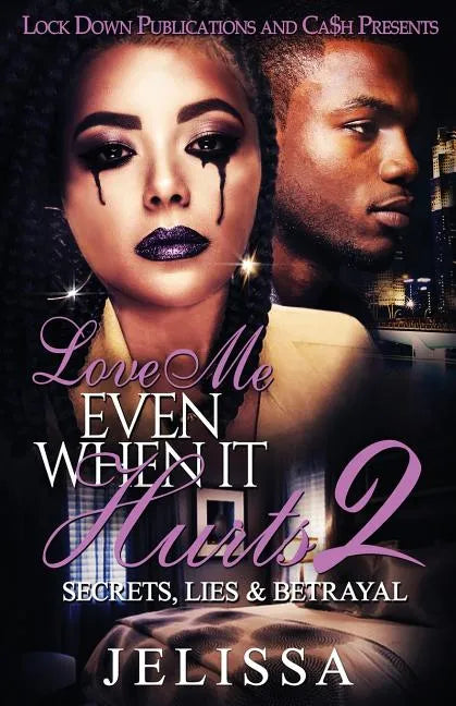 Love Me Even When It Hurts 2: Secret, Lies, & Betrayal - Paperback