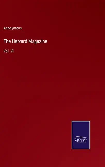 The Harvard Magazine: Vol. VI - Hardcover