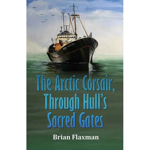 The Arctic Corsair, Through Hull's Sacred Gates - Paperback