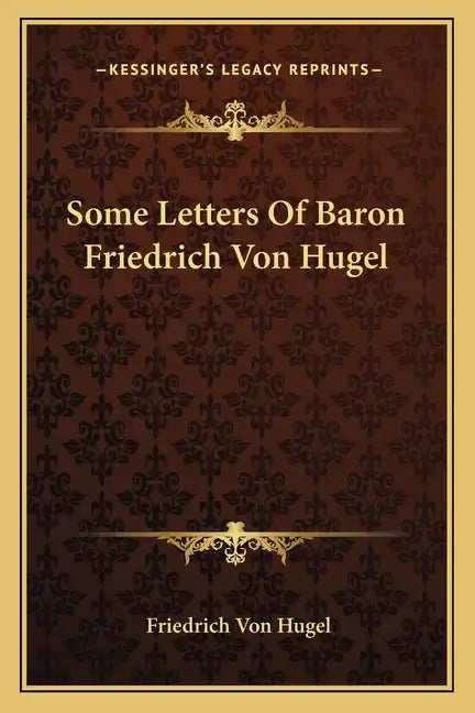 Some Letters of Baron Friedrich Von Hugel - Paperback