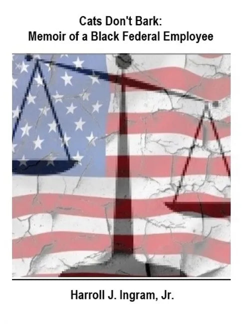 Cats Don't Bark: Memoir Of A Black Federal Employee - Paperback