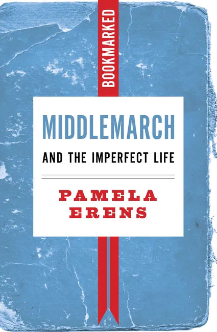 Middlemarch and the Imperfect Life: Bookmarked - Paperback