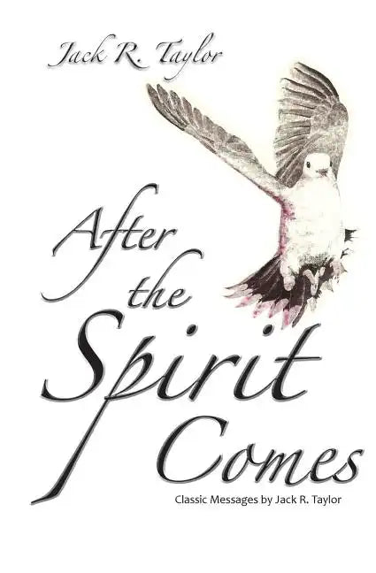 After The Spirit Comes: Classic Messages by Jack R. Taylor - Paperback