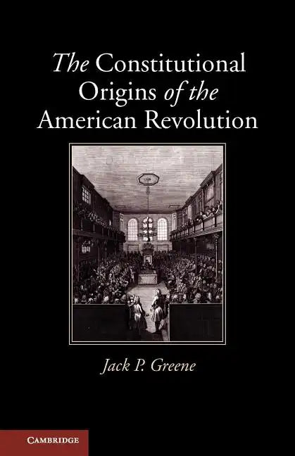 The Constitutional Origins of the American Revolution - Paperback