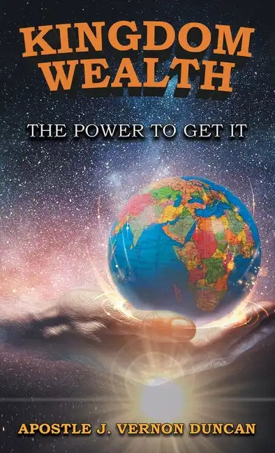 Kingdom Wealth: The Power to Get It - Hardcover