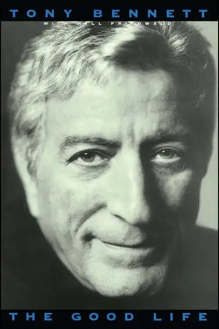 The Good Life: The Autobiography of Tony Bennett - Paperback