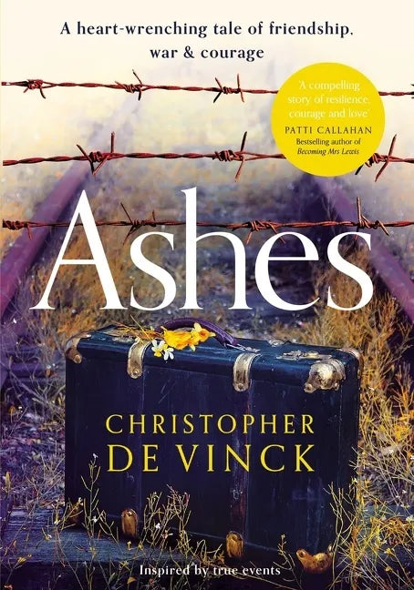 Ashes: A Ww2 Historical Fiction Inspired by True Events. a Story of Friendship, War and Courage - Paperback