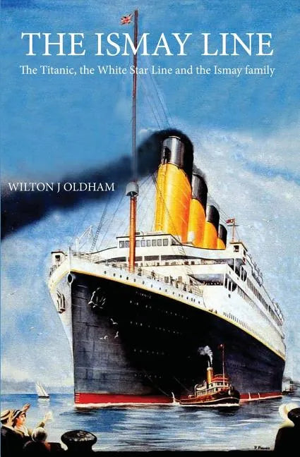 The Ismay Line: The Titanic, the White Star Line and the Ismay family - Paperback